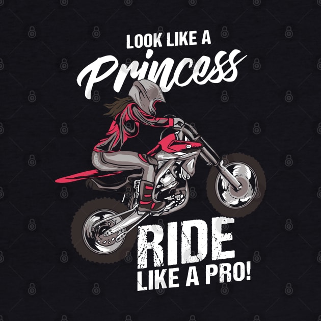 Look like a Princess and ride like a pro - Shirt and Gift for all Motocross and Superbike Girls by Shirtbubble